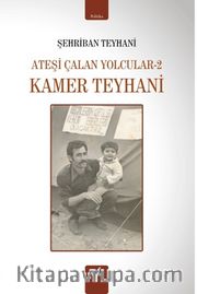 Ateşi Çalan Yolcular 2 <br /> Kamer Teyhani Kitabı