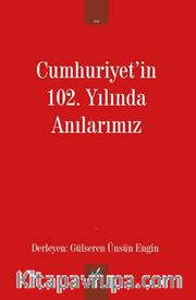 Cumhuriyet'in 102. Yılında Anılarımız
