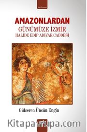 Amazonlardan Günümüze İzmir <br /> Halide Edip Adıvar Caddesi
