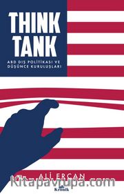 Think Tank <br /> ABD Dış Politikası ve Düşünce Kuruluşları