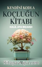 Kendini Kodla: Koçluğun Kitabı
