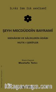 Şeyh Mecdüddin Bayrami <br /> Menakıbı ve Saliklerin Adabı - Nutk-i Şerifler