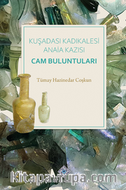 Kuşadası Kadıkalesi Anaia Kazısı Cam Buluntuları