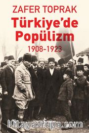Türkiye'de Popülizm 1908-1923 