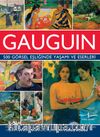 Gauguin 500 Görsel Eşliğinde Yaşamı ve Eserleri