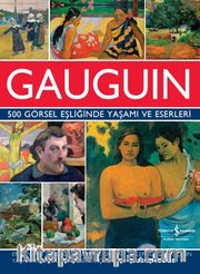 Gauguin 500 Görsel Eşliğinde Yaşamı ve Eserleri