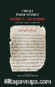 İksîrü'l-Muhabbe <br /> İnceleme - Metin - Tıpkıbasım
