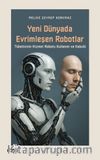 Yeni Dünyada Evrimleşen Robotlar & Tüketicinin Hizmet Robotu Kullanım ve Kabulü