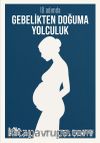 10 Adımda Gebelikten Doğuma Yolculuk