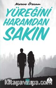 Yüreğini Haramdan Sakın