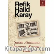Sakın Aldanma, İnanma, Kanma