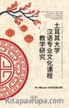 Tuerqi Daxue Hanyu Zhuanye Wenhua Kecheng Jiaoxue Yanjıu (Research On Teachıng Chınese Culture Courses To Chınese Majors In Turkısh Unıversıtıes)