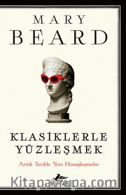 Klasiklerle Yüzleşmek: Antik Tarihle Yeni Hesaplaşmalar