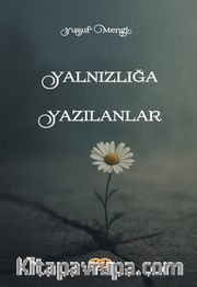 Yalnızlığa Yazılanlar