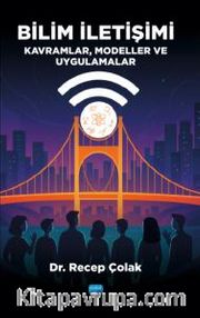 Bilim İletişimi <br /> Kavramlar, Modeller ve Uygulamalar