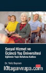 Sosyal Hizmet Ve Üçüncü Yaş Üniversitesi - Eğitimin Yaşlı Refahına Katkısı