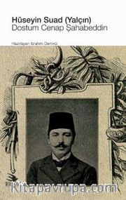 Hüseyin Suad (Yalçın): Dostum Cenap Şahabeddin (Eleştiri)