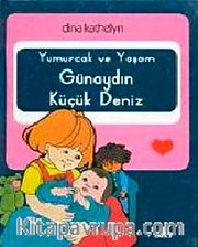 Yumurcak ve Yaşam Günaydın Küçük Deniz