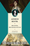 Ahmed Refik  Bir Fetih,  Bir Hanım Sultan 