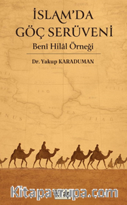 İslam'da Göç Serüveni Beni Hilal Örneği