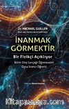 İnanmak Görmektir
