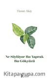 Ne Söylüyor Bu Yaprak Bu Gökyüzü