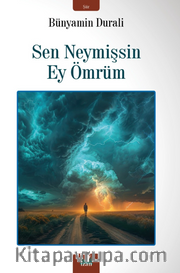 Sen Neymişsin Ey Ömrüm