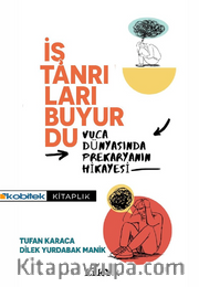 İş Tanrıları Buyurdu <br /> Vuca Dünyasında Prekaryanın Hikayesi