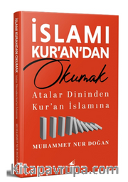 İslamı Kur'an'dan Okumak Atalar Dininden Kur'an İslamına
