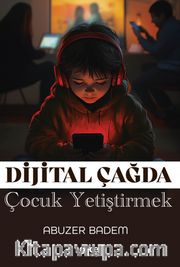 Dijital Çağda Çocuk Yetiştirmek