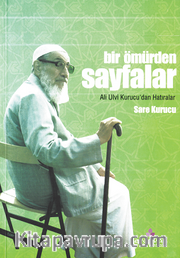 Bir Ömürden Sayfalar Ali Ulvi Kurucu'dan Hatıralar