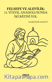 Felsefe ve Alevilik <br /> 13. Yüzyıl Anadolu'sunda İki Batınî Yol