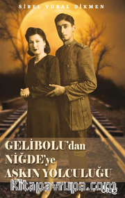 Gelibolu'dan Niğde'ye Aşkın Yolculuğu