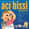Acı Hissi Neden Var / Duygularım ve Ben Serisi - 1