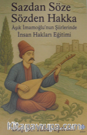 Sazdan Söze Sözden Hakka Aşık İmamoğlunun Şiirlerinde İnsan Hakları Eğitimi