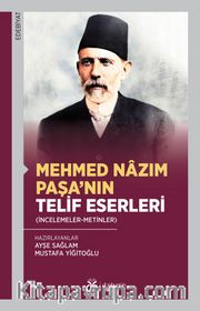 Mehmed Nazım Paşa'nın Telif Eserleri (İncelemeler-Metinler)