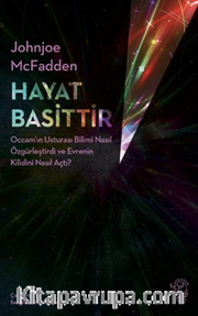 Hayat Basittir – Occam'ın Usturası Bilimi Nasıl Özgürleştirdi ve Evrenin Kilidini Nasıl Açtı?