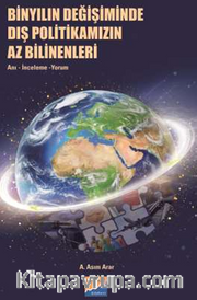Binyılın Değişiminde Dış  Politikamızın Az Bilinenleri:   Anı, İnceleme, Yorum 