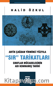 Antik Çağdan Yirminci Yüzyila “Sir” Tarikatlari / Sınıflar Mücadelesinin Adı Konmamış Tarihi