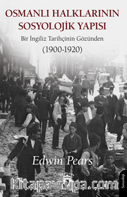 Osmanlı Halklarının Sosyolojik Yapısı Bir İngiliz Tarihçinin Gözünden (1900-1920)