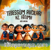 Tebessüm Avcıları - Hz. Fatıma