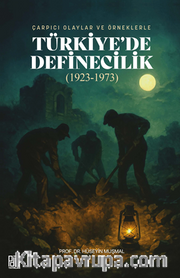Çarpıcı Olaylar Ve Örneklerle Türkiye'de Definecilik (1923-1973)