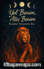 Yol Benim, Ateş Benim - Kendini Yetiştiren Kız