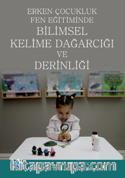 Erken Çocukluk Fen Eğitiminde Bilimsel Kelime Dağarcığı ve Derinliği