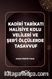 Kadiri Tarikatı Halisiye Kolu Velileri ve Şer'i Ölçülerde Tasavvuf