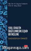 Yerel Siyasetin Örğütlenmesine İlişkin Bir inceleme - İskenderun Örneği