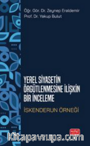 Yerel Siyasetin Örğütlenmesine İlişkin Bir inceleme - İskenderun Örneği