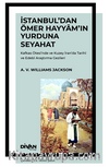 İstanbul'dan Ömer Hayyam'ın Yurduna Seyahat & Kafkas Ötesi'nde ve Kuzey İran'da Tarihî ve Edebî Araştırma Gezileri