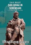 Şah İsmail'in Serencamı & Kızılbaşlıktan Şiiliğe