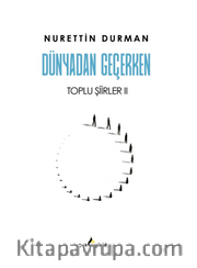 Dünyadan Geçerken Toplu Şiirler II